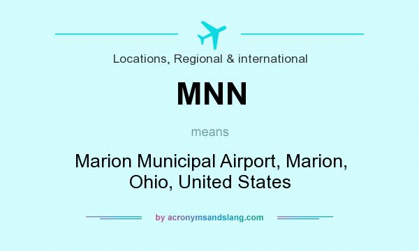 What does MNN mean? It stands for Marion Municipal Airport, Marion, Ohio, United States