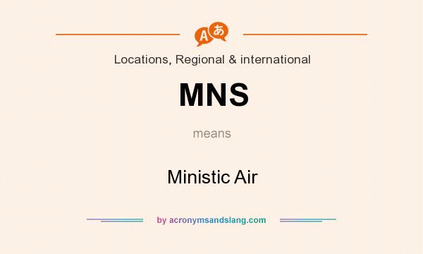 What does MNS mean? It stands for Ministic Air