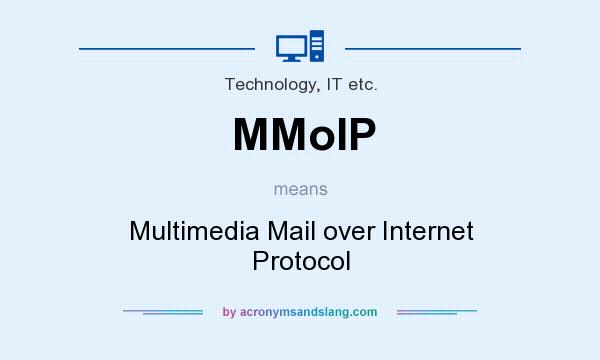 What does MMoIP mean? It stands for Multimedia Mail over Internet Protocol