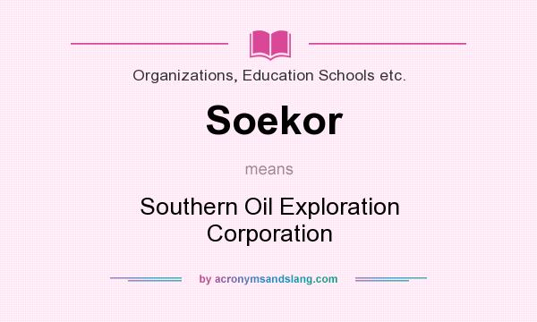 What does Soekor mean? It stands for Southern Oil Exploration Corporation