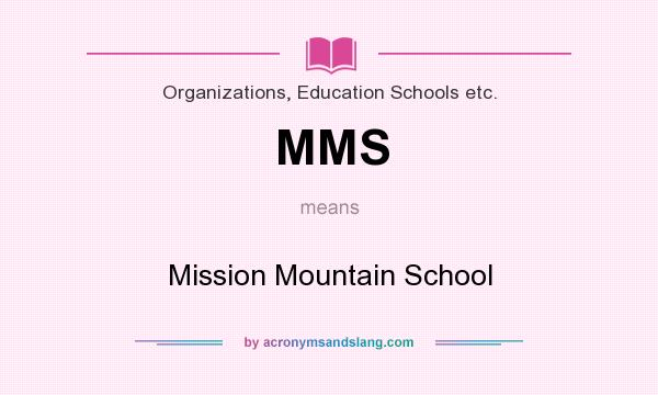 What does MMS mean? It stands for Mission Mountain School