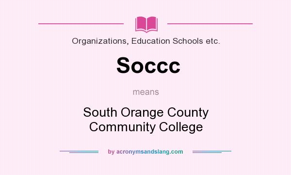 What does Soccc mean? It stands for South Orange County Community College