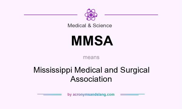 What does MMSA mean? It stands for Mississippi Medical and Surgical Association