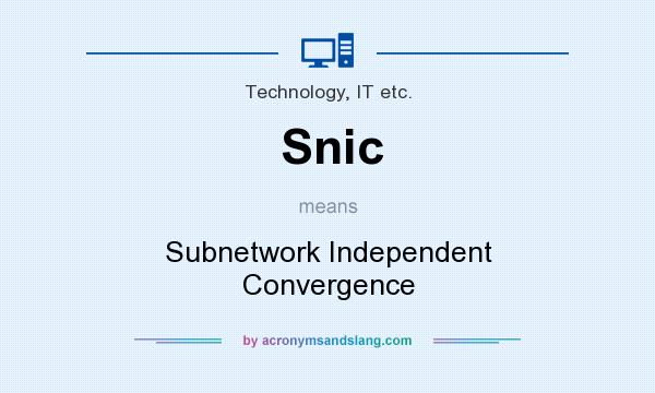 What does Snic mean? It stands for Subnetwork Independent Convergence
