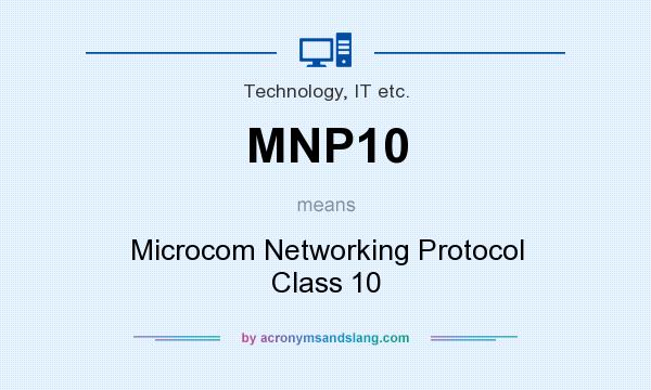 What does MNP10 mean? It stands for Microcom Networking Protocol Class 10