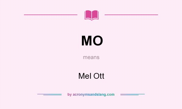 What does MO mean? It stands for Mel Ott
