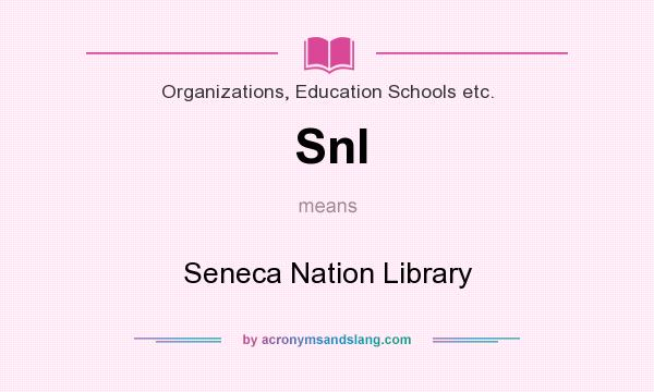 What does Snl mean? It stands for Seneca Nation Library