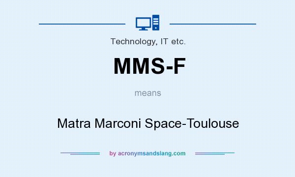 What does MMS-F mean? It stands for Matra Marconi Space-Toulouse