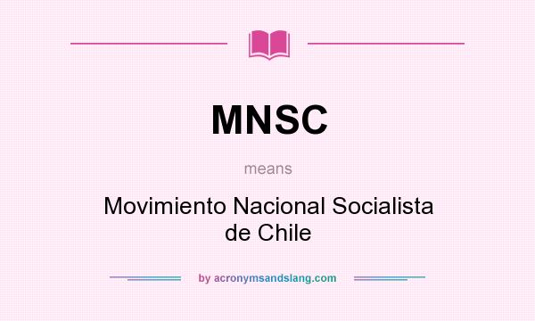 What does MNSC mean? It stands for Movimiento Nacional Socialista de Chile