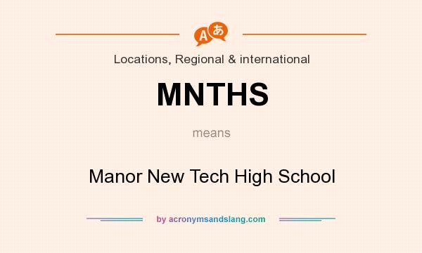 What does MNTHS mean? It stands for Manor New Tech High School
