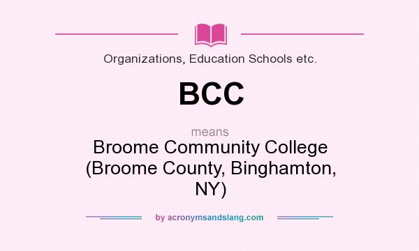 What does BCC mean? It stands for Broome Community College (Broome County, Binghamton, NY)