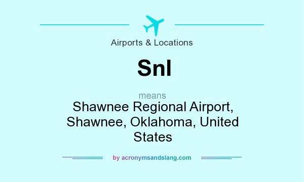 What does Snl mean? It stands for Shawnee Regional Airport, Shawnee, Oklahoma, United States