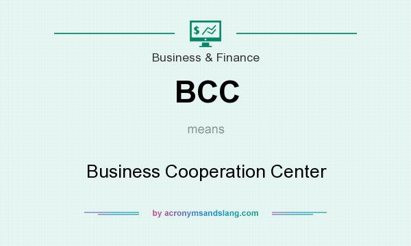 What does BCC mean? It stands for Business Cooperation Center