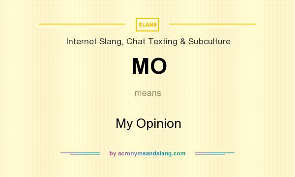 What does MO mean? It stands for My Opinion