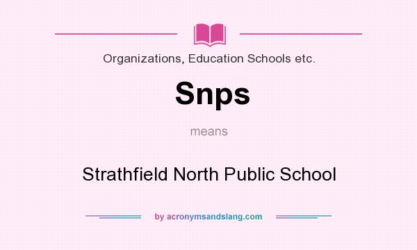 What does Snps mean? It stands for Strathfield North Public School