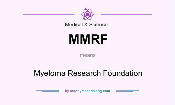 What does MMRF mean? It stands for Myeloma Research Foundation