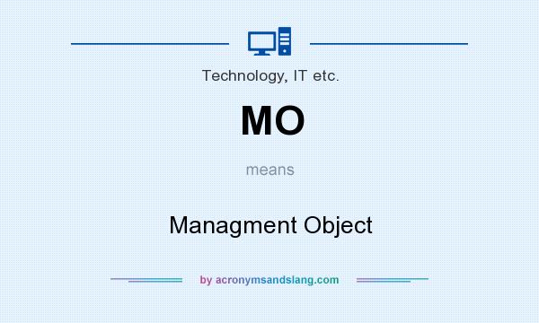 What does MO mean? It stands for Managment Object