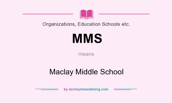 What does MMS mean? It stands for Maclay Middle School