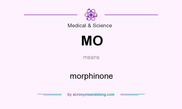 What does MO mean? It stands for morphinone