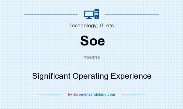 What does Soe mean? It stands for Significant Operating Experience
