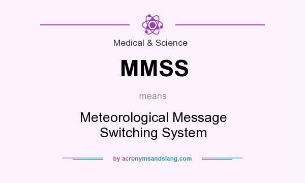 What does MMSS mean? It stands for Meteorological Message Switching System