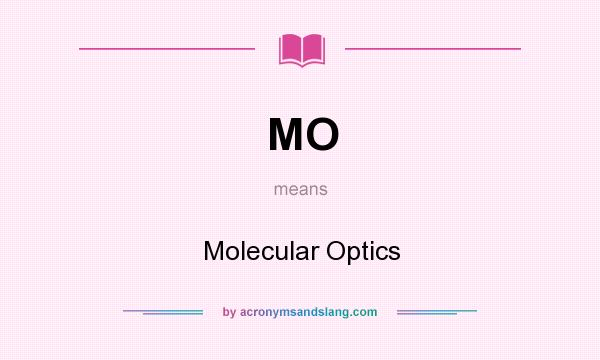 What does MO mean? It stands for Molecular Optics