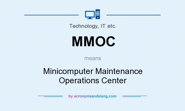 What does MMOC mean? It stands for Minicomputer Maintenance Operations Center