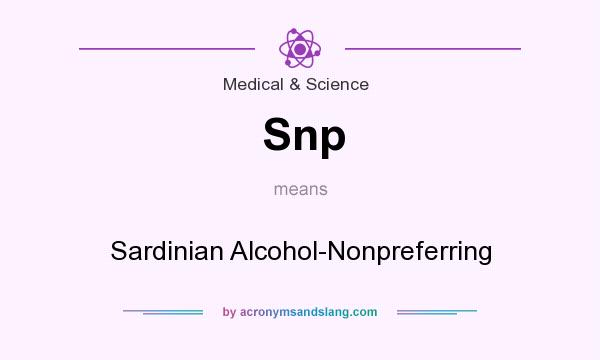 What does Snp mean? It stands for Sardinian Alcohol-Nonpreferring