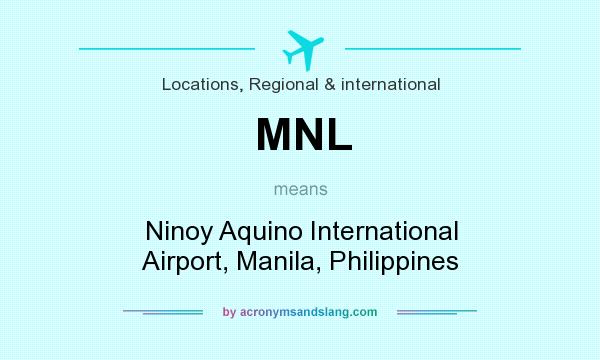 What does MNL mean? It stands for Ninoy Aquino International Airport, Manila, Philippines