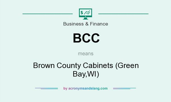 What does BCC mean? It stands for Brown County Cabinets (Green Bay,WI)