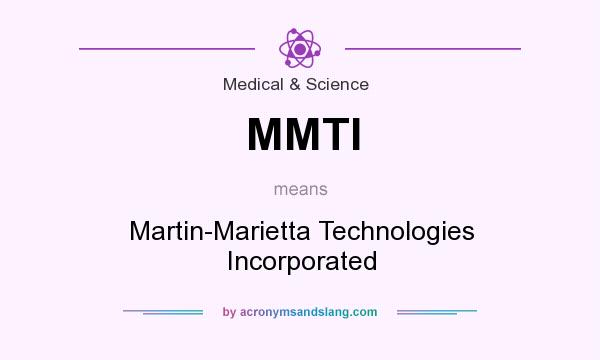 What does MMTI mean? It stands for Martin-Marietta Technologies Incorporated