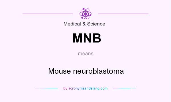 What does MNB mean? It stands for Mouse neuroblastoma