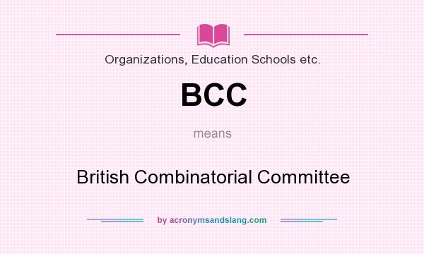 What does BCC mean? It stands for British Combinatorial Committee