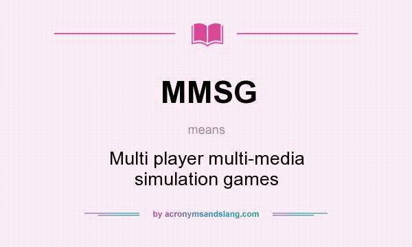 What does MMSG mean? It stands for Multi player multi-media simulation games
