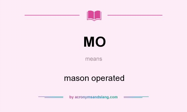 What does MO mean? It stands for mason operated