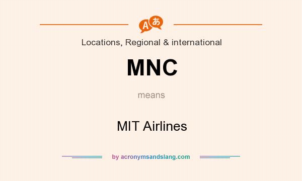 What does MNC mean? It stands for MIT Airlines