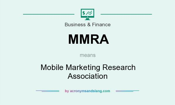 What does MMRA mean? It stands for Mobile Marketing Research Association