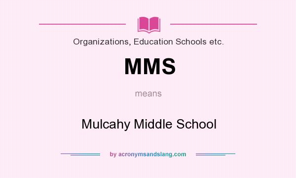 What does MMS mean? It stands for Mulcahy Middle School