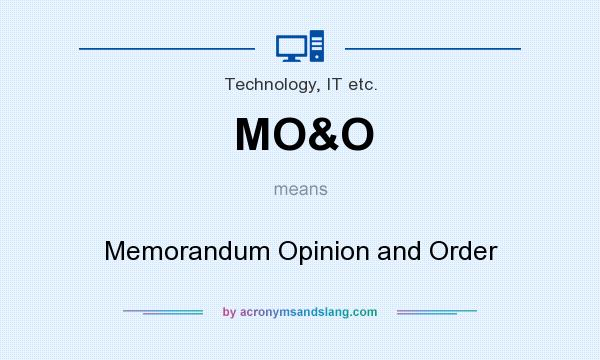 What does MO&O mean? It stands for Memorandum Opinion and Order