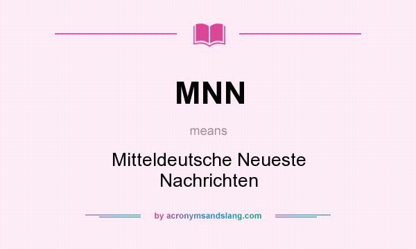 What does MNN mean? It stands for Mitteldeutsche Neueste Nachrichten