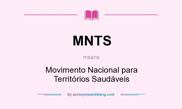 What does MNTS mean? It stands for Movimento Nacional para Territórios Saudáveis