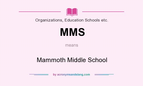 What does MMS mean? It stands for Mammoth Middle School