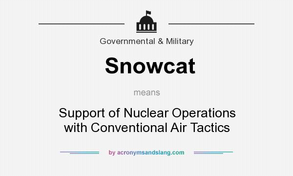 What does Snowcat mean? It stands for Support of Nuclear Operations with Conventional Air Tactics