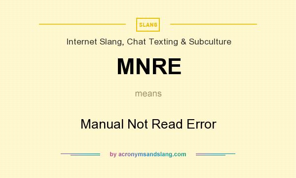 What does MNRE mean? It stands for Manual Not Read Error
