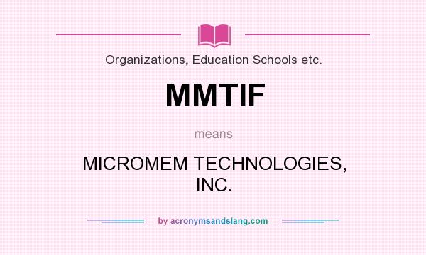 What does MMTIF mean? It stands for MICROMEM TECHNOLOGIES, INC.