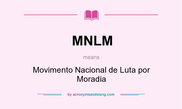 What does MNLM mean? It stands for Movimento Nacional de Luta por Moradia