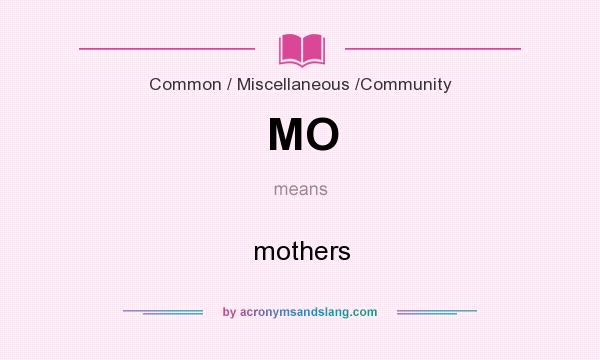 What does MO mean? It stands for mothers