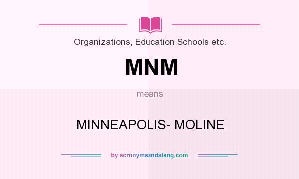 What does MNM mean? It stands for MINNEAPOLIS- MOLINE