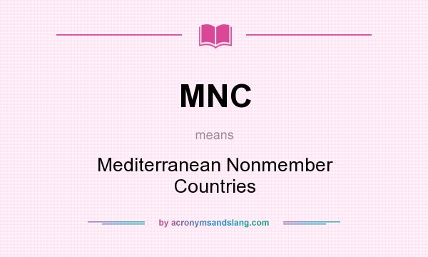 What does MNC mean? It stands for Mediterranean Nonmember Countries