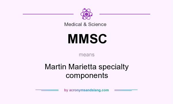 What does MMSC mean? It stands for Martin Marietta specialty components